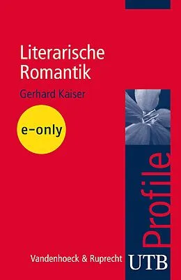 E-Book (epub) Literarische Romantik von Gerhard Kaiser