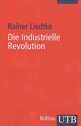E-Book (epub) Die Industrielle Revolution von Rainer Liedtke