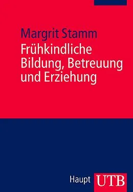 E-Book (epub) Frühkindliche Bildung, Betreuung und Erziehung von Margrit Stamm