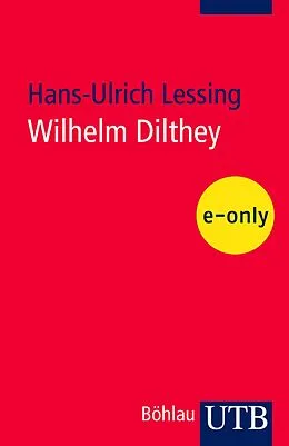 E-Book (epub) Wilhelm Dilthey von Hans-Ulrich Lessing