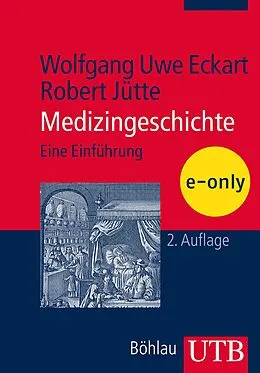 E-Book (epub) Medizingeschichte von Wolfgang Eckart, Robert Jütte
