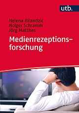 E-Book (epub) Medienrezeptionsforschung von Helena Bilandzic, Holger Schramm, Jörg Matthes