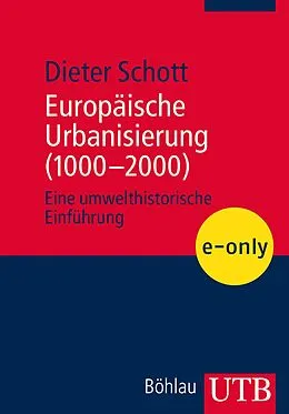 E-Book (epub) Europäische Urbanisierung (1000-2000) von Dieter Schott