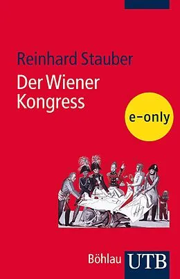 E-Book (epub) Der Wiener Kongress von Reinhard Stauber