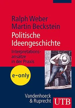 E-Book (epub) Politische Ideengeschichte von Ralph Weber, Martin Beckstein