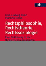 E-Book (epub) Rechtsphilosophie, Rechtstheorie, Rechtssoziologie von Karl-Ludwig Kunz, Martino Mona