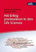 E-Book (epub) Mit Erfolg promovieren in den Life Sciences von Dieter Brockmann, Michael Kühl