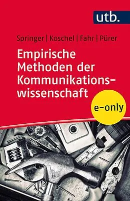 E-Book (epub) Empirische Methoden der Kommunikationswissenschaft von Nina Springer, Friederike Koschel, Andreas Fahr