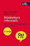 E-Book (epub) Brückenkurs Informatik von Thomas Kessel, Marcus Deininger