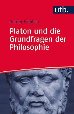 E-Book (epub) Platon und die Grundfragen der Philosophie von Günter Fröhlich