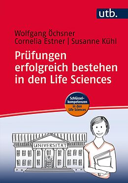 E-Book (epub) Prüfungen erfolgreich bestehen in den Life Sciences von Wolfgang Öchsner, Cornelia Estner, Susanne Kühl