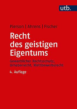 E-Book (epub) Recht des geistigen Eigentums von Matthias Pierson, Thomas Ahrens, Karsten R. Fischer