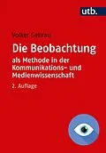 E-Book (epub) Die Beobachtung als Methode in der Kommunikations- und Medienwissenschaft von Volker Gehrau
