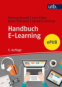 E-Book (epub) Handbuch E-Learning von Patricia Arnold, Lars Kilian, Anne Thillosen