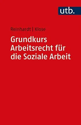 E-Book (epub) Grundkurs Arbeitsrecht für die Soziale Arbeit von Jörg Reinhardt, Daniel Klose