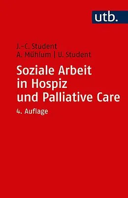 E-Book (epub) Soziale Arbeit in Hospiz und Palliative Care von Johann Ch. Student, Albert Mühlum, Ute Student