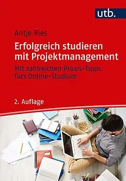 E-Book (epub) Erfolgreich studieren mit Projektmanagement von Antje Ries