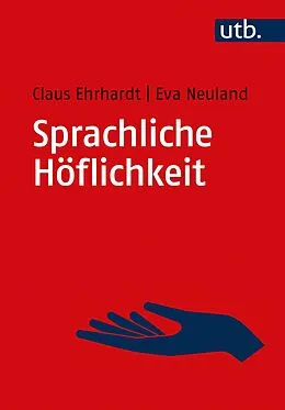 E-Book (epub) Sprachliche Höflichkeit von Claus Ehrhardt, Eva Neuland