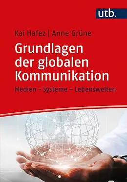 E-Book (epub) Grundlagen der globalen Kommunikation von Kai Hafez, Anne Grüne