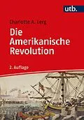 E-Book (epub) Die Amerikanische Revolution von Charlotte A. Lerg