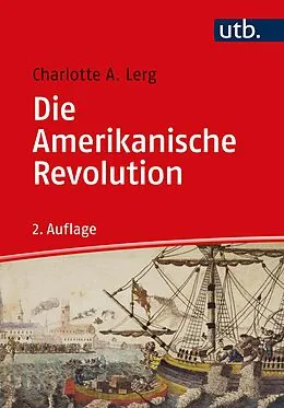 E-Book (epub) Die Amerikanische Revolution von Charlotte A. Lerg