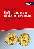 E-Book (epub) Einführung in das römische Privatrecht von Christian Reiter