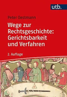 E-Book (epub) Wege zur Rechtsgeschichte: Gerichtsbarkeit und Verfahren von Peter Oestmann