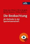 E-Book (epub) Die Beobachtung als Methode in der Sportwissenschaft von Edda van Meurs, Vera Vergeld, Bernd Strauss