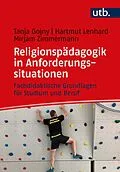 E-Book (epub) Religionspädagogik in Anforderungssituationen von Tanja Gojny, Hartmut Lenhard, Mirjam Zimmermann