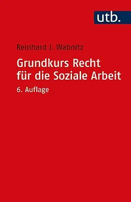 E-Book (epub) Grundkurs Recht für die Soziale Arbeit von Reinhard J. Wabnitz