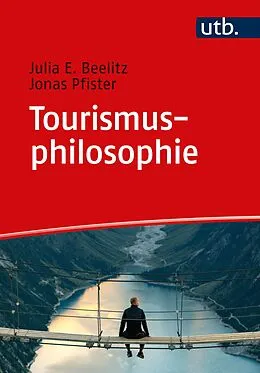 E-Book (epub) Tourismusphilosophie von Julia E. Beelitz, Jonas Pfister