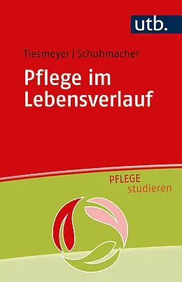E-Book (epub) Pflege im Lebensverlauf von Karin Tiesmeyer, Birgit Schuhmacher
