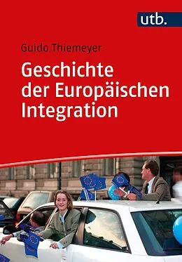 E-Book (epub) Geschichte der Europäischen Integration von Guido Thiemeyer