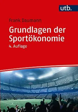 E-Book (epub) Grundlagen der Sportökonomie von Frank Daumann
