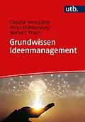 E-Book (epub) Grundwissen Ideenmanagement von Claudia Hentschel, Peter Mühlemeyer, Norbert Thom