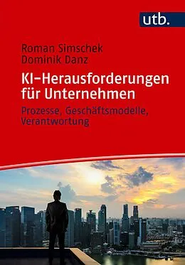 E-Book (epub) KI-Herausforderungen für Unternehmen von Roman Simschek, Dominik Danz