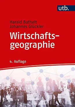 E-Book (epub) Wirtschaftsgeographie von Harald Bathelt, Johannes Glückler