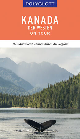 Kartonierter Einband POLYGLOTT on tour Reiseführer Kanada  Der Westen von Karl Teuschl