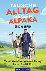 Kartonierter Einband Tausche Alltag gegen Alpaka von Erik Kormann