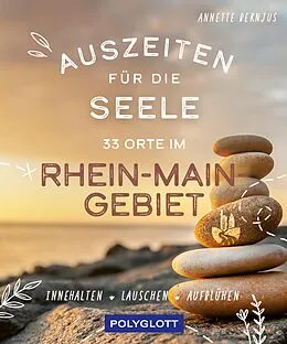 E-Book (epub) Auszeiten für die Seele im Rhein-Main-Gebiet von Annette Bernjus
