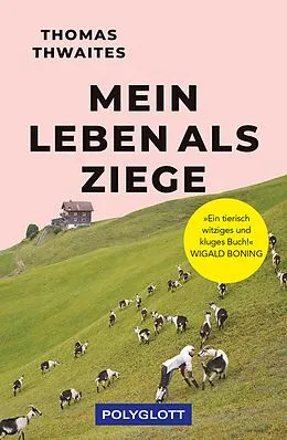 E-Book (epub) Mein Leben als Ziege von Thomas Thwaites