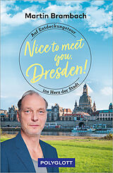 Kartonierter Einband Nice to meet you, Dresden! von Martin Brambach