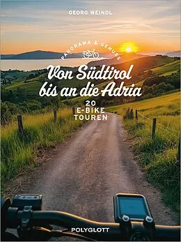 E-Book (epub) Panorama & Genuss  Von Südtirol bis an die Adria von Georg Weindl