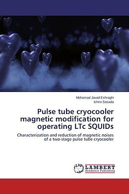 Couverture cartonnée Pulse tube cryocooler magnetic modification for operating LTc SQUIDs de Mohamad Javad Eshraghi, Ichiro Sasada