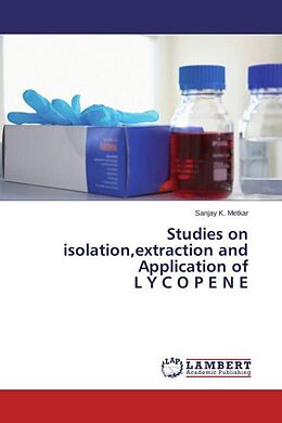 Kartonierter Einband Studies on isolation,extraction and Application of L Y C O P E N E von Sanjay K. Metkar