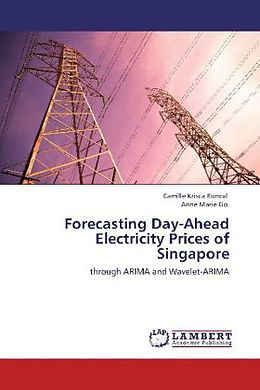 Kartonierter Einband Forecasting Day-Ahead Electricity Prices of Singapore von Camille Krisca Roncal, Anne Marie Go