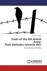Kartonierter Einband Poets of the 8th British Army: Their Attitudes towards War von Mohamed Azab