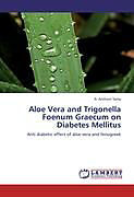Kartonierter Einband Aloe Vera and Trigonella Foenum Graecum on Diabetes Mellitus von A. Anthoni Samy