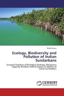 Kartonierter Einband Ecology, Biodiversity and Pollution of Indian Sundarbans von Prabal Barua