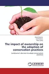 Kartonierter Einband The impact of ownership on the adoption of conservation practices von Majd Abdulla, Carl Roberts, Mike Duffy